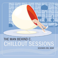 The Man Behind C. - Chillout Sessions (Sounds Del Mar)