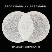 Brockmann // Bargmann - Baldwin Dreamland