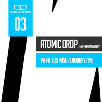 Atomic Drop - What You Wish / Laundry Time