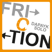 Dapayk solo - Friction