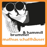 Mathias Schaffhäuser - Brummer & Hammill