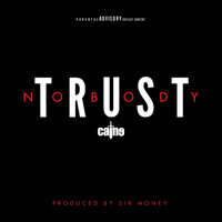 Caine - Trust Nobody (Explicit)