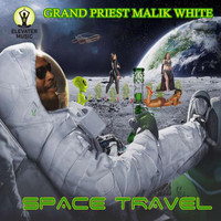 Grand Priest Malik White - Space Travel