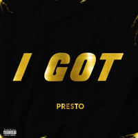 Presto - I Got (Explicit)