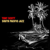 Tony Scott - South Pacific Jazz