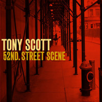 Tony Scott - 52nd. Street Scene