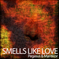 Pegasus & Manticor - Smells Like Love