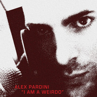 Alex Pardini - I Am A Weirdo
