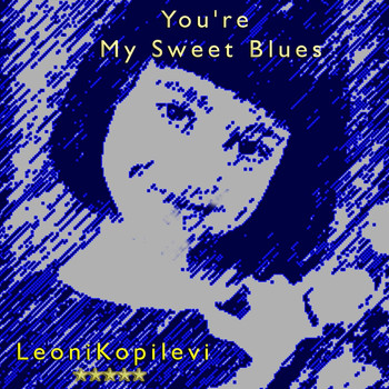 Leoni Kopilevi - You're My Sweet Blues