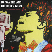 Dr Sayers and the Other Guys - Two Floors Down (Live)