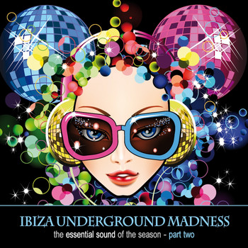 Various Artists - Ibiza Underground Madness - The Essential Sound Of The Season Part 2