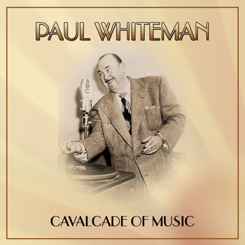 Paul Whiteman - Cavalcade Of Music