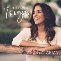 Andrea Arias - A Donde Tú Vayas