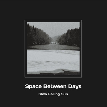 Slow Falling Sun - Space Between Days