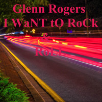 Glenn Rogers - I Want to Rock & Roll