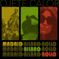 Ojete Calor - Madrid-Bilbao-Bollo
