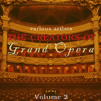 Various Artists - The Creators Of Grand Opera, Vol. 2