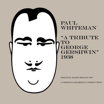 Paul Whiteman - A Tribute To George Gershwin