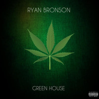 Ryan Bronson - Green House (Explicit)