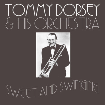 Tommy Dorsey & His Orchestra - Sweet And Swinging