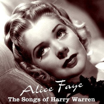 Alice Faye - The Songs Of Harry Warren