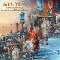 Sunchild - Messages from Afar: The Division and Illusion of Time