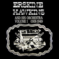 Erskine Hawkins & His Orchestra - Erskine Hawkins & His Orchestra, Vol. 1