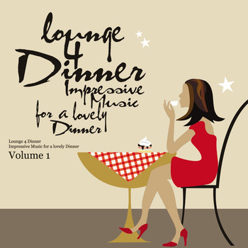 Various Artists - Lounge 4 Dinner - Impressive Music For A Lovely Dinner Vol. 1