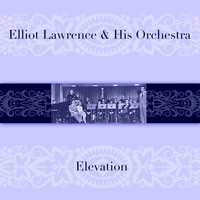 Elliot Lawrence & His Orchestra - Elevation