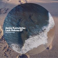 Jackie Komutatsu - Lock Holmes EP