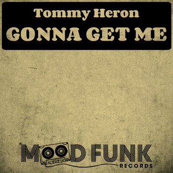 Tommy Heron - Gonna Get Me
