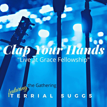 The Gathering - Clap Your Hands (Live) [feat. Terrial Suggs]