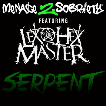MENACE 2 SOBRIETY - Serpent - Single (feat. Lex the Hex Master) (Explicit)