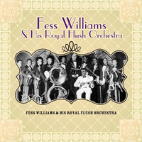 Fess Williams & His Royal Flush Orchestra - Fess Williams & His Royal Flush Orchestra