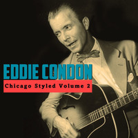 Eddie Condon - Chicago Styled, Vol. 2