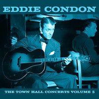 Eddie Condon - The Town Hall Concerts, Vol. 5