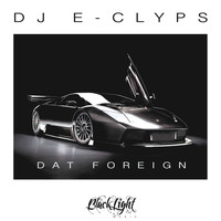 DJ E-Clyps - Dat Foreign