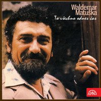 Waldemar Matuška - To Všechno Odnes Čas
