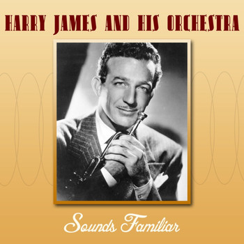 Harry James And His Orchestra - Sounds Familiar