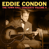 Eddie Condon - The Town Hall Concerts, Vol. 4
