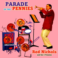 Red Nichols And His Five Pennies - Parade Of The Pennies