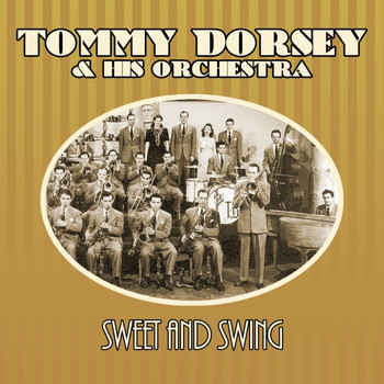 Tommy Dorsey & His Orchestra - Sweet And Swing