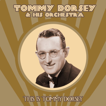 Tommy Dorsey & His Orchestra - This Is Tommy Dorsey