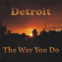 Detroit - The Way You Do
