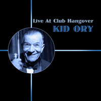 Kid Ory - Live At Club Hangover