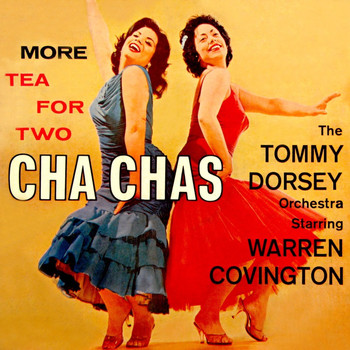 Tommy Dorsey & His Orchestra - More Tea For Two Cha Chas
