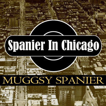 Muggsy Spanier - Spanier In Chicago
