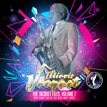 Illinois Jacquet - The Jacquet Files, Vol. 7: Big Band Live at the Blue Note 1987