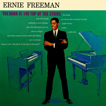 Ernie Freeman - The Dark At The Top Of The Stairs
