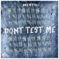 Nesto - Don't Test Me (Explicit)
